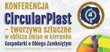CircularPlast - tworzywa sztuczne w obliczu zmian w kierunku Gospodarki o Obiegu Zamkniętym 